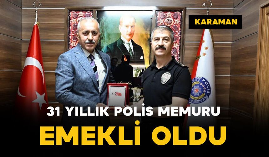Karaman'da 31 yıllık polis memuru Salih Varlı emekli oldu