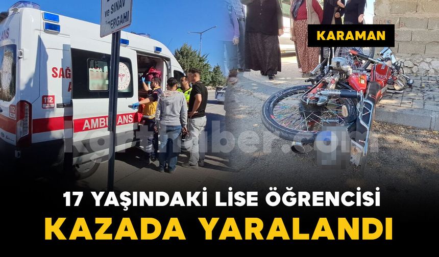 Karaman'da hafif ticari araçla motosiklet çarpıştı: 1 lise öğrencisi