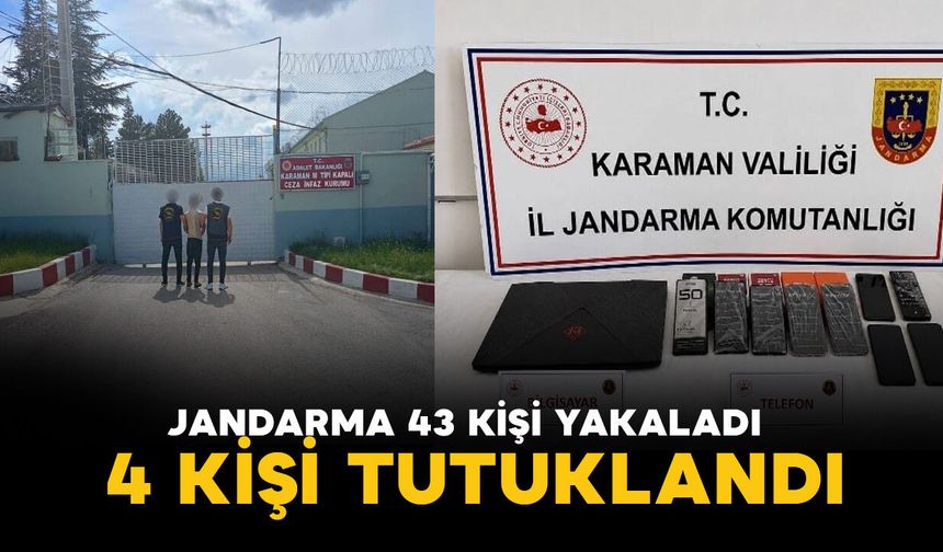 Karaman'da jandarmanın yakaladığı 43 kişiden 4’ü tutuklandı