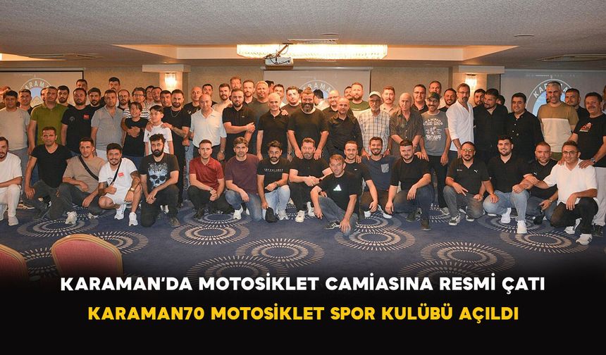 Karaman’da Motosiklet Camiasına Resmi Çatı! Karaman70 Motosiklet Spor Kulübü Açıldı
