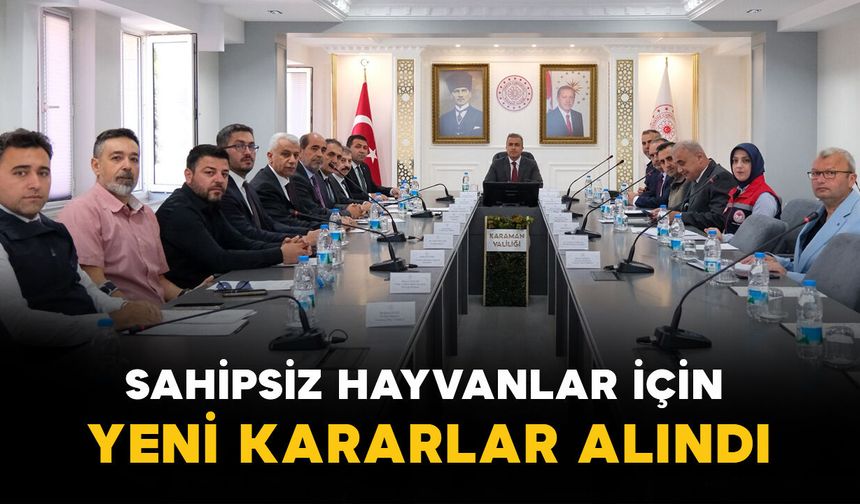 Karaman’da sahipsiz hayvanlar için yeni kararlar alındı