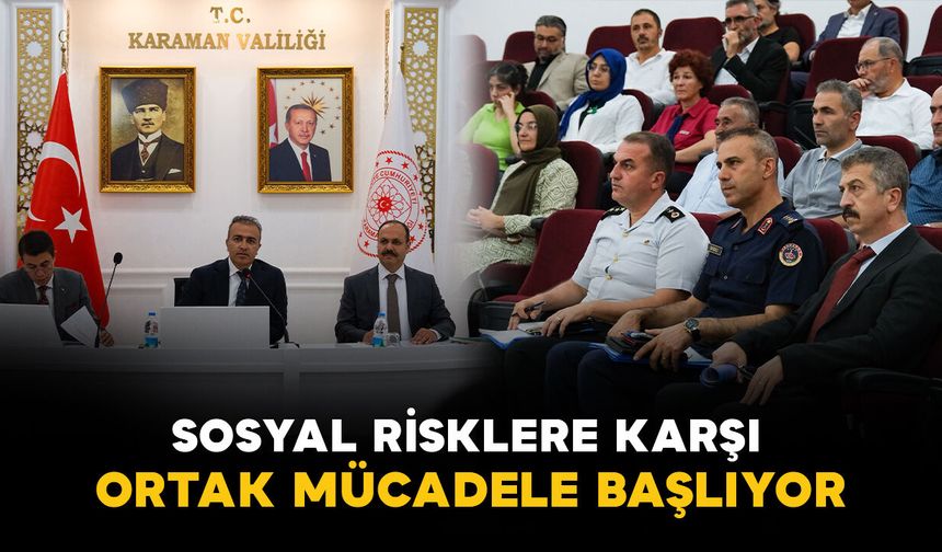 Karaman’da Sosyal Risklere Karşı Ortak Mücadele Başlıyor