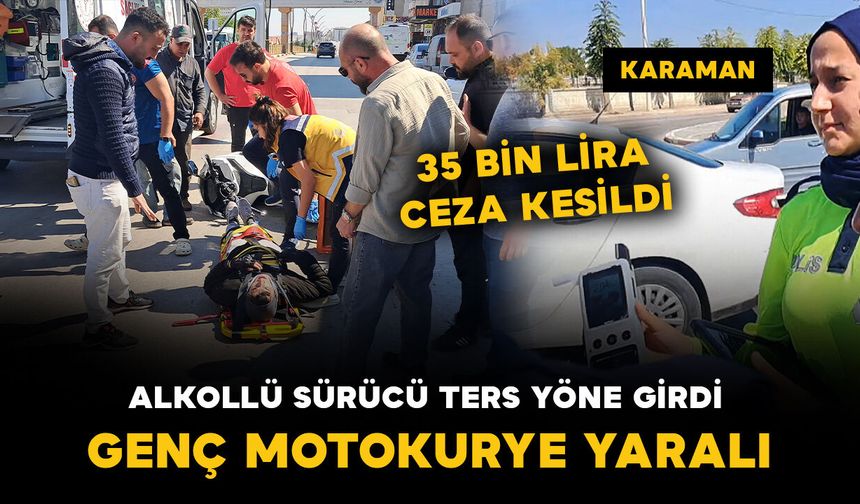 Karaman’da ters yönden gelen alkollü sürücü motokurye ile çarpıştı: 1 yaralı
