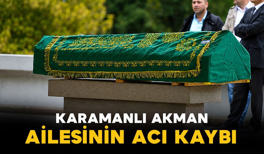 Karamanlı Akman Ailesinin Acı Günü