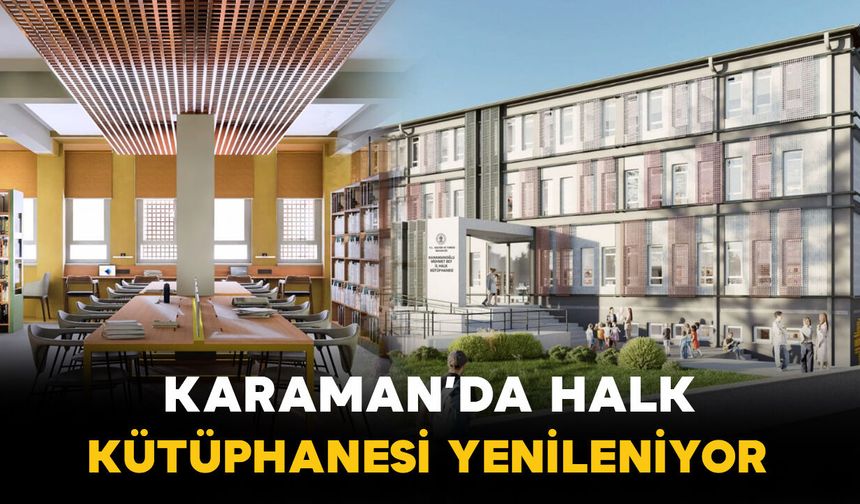 Karamanoğlu Mehmet Bey İl Halk Kütüphanesi Yenileniyor