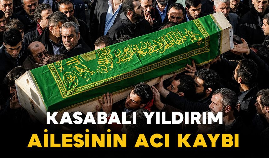 Kasabalı Yıldırım vefat etti