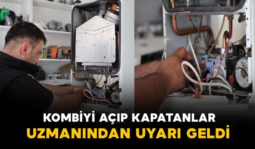 Kombi ustası açıkladı: Kapatmak yerine düşükte çalıştırmak tasarruf sağlıyor