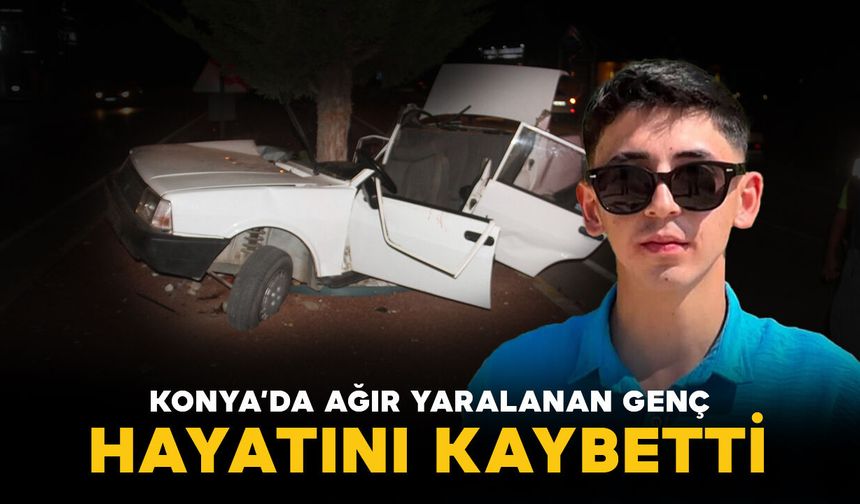 Konya'da otomobil ağaca çarptı: 20 yaşındaki genç hayatını kaybetti