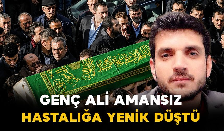 Konyalı Ali genç yaşta hastalığa yenik düştü