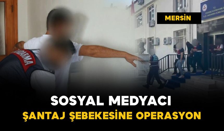 Mersin'de sosyal medyacı şantaj şebekesine operasyon: 4 tutuklama