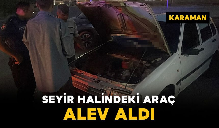 Seyir halindeki otomobil motor kısmından alev aldı
