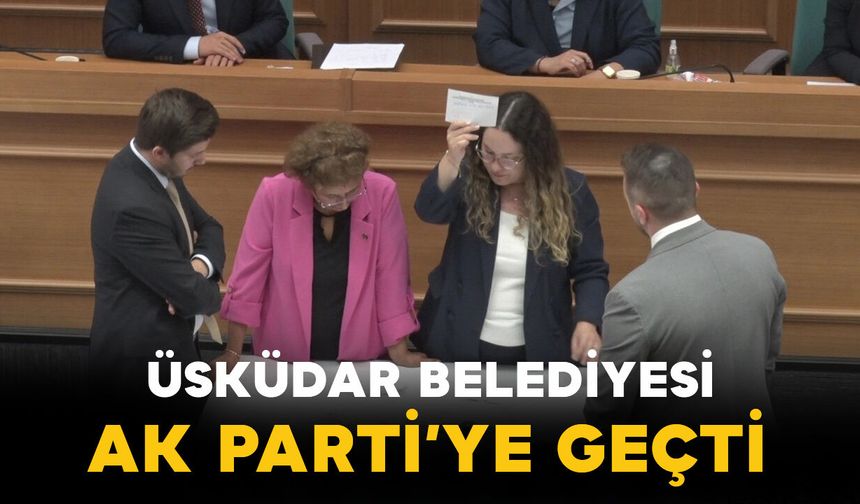 Üsküdar Belediyesi AK Parti’ye geçti