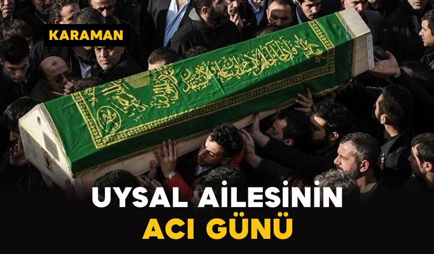 Uysal Ailesinin 73 Yaşındaki Acı Kaybı
