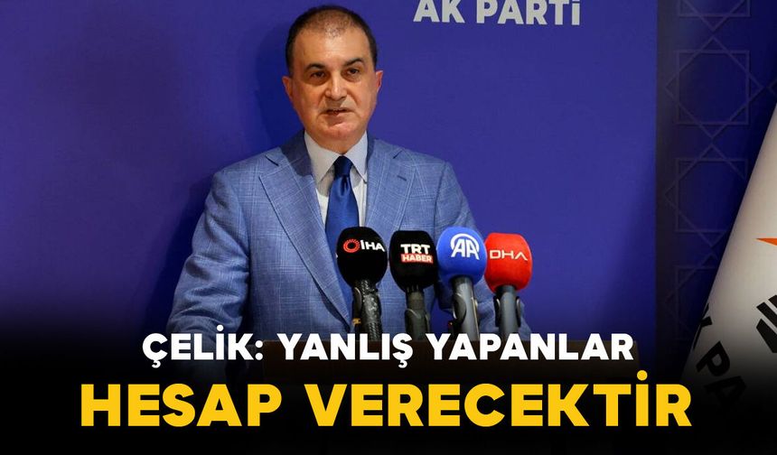 "Yanlış yapanlar, hukuk önünde hesabını verecektir"