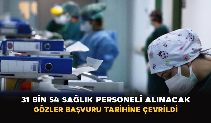 31 bin 54 sağlık personeli alınacak