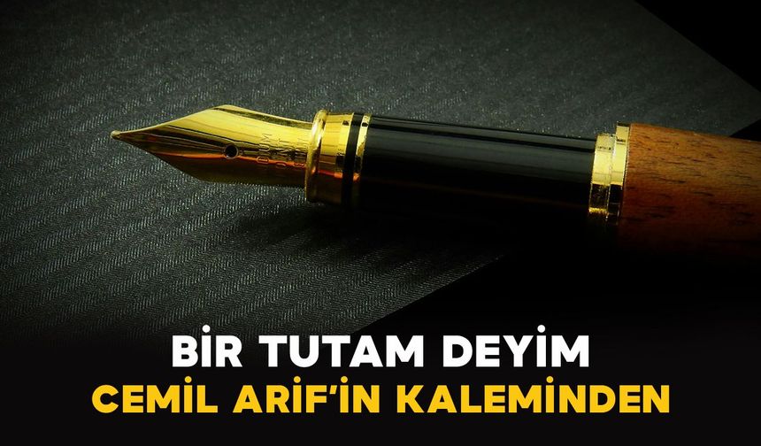 Cemil Arif: Bir Tutam Deyim