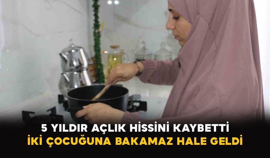 Diyarbakır’da 5 yıldır açlık hissini kaybetti: iki çocuğuna bakamaz hale geldi