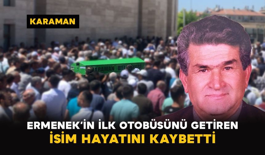 Ermenek’in tanınan nakliyecilerinden Nuri Taşkan vefat etti