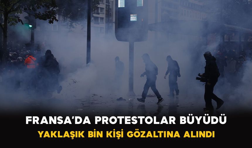 Fransa’da protestolar büyüdü: Yaklaşık bin kişi gözaltına alındı