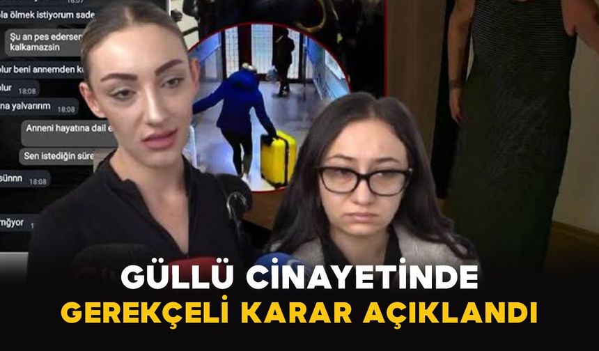 Güllü cinayetinde gerekçeli karar açıklandı