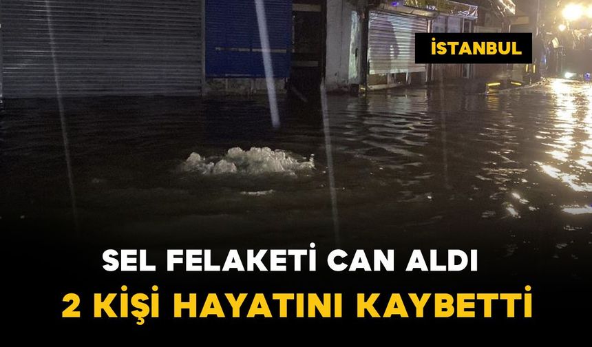 İstanbul'da fırtına ve sel felaketi: Akıma kapılan çocuk ile 1 kişi yaşamını yitirdi