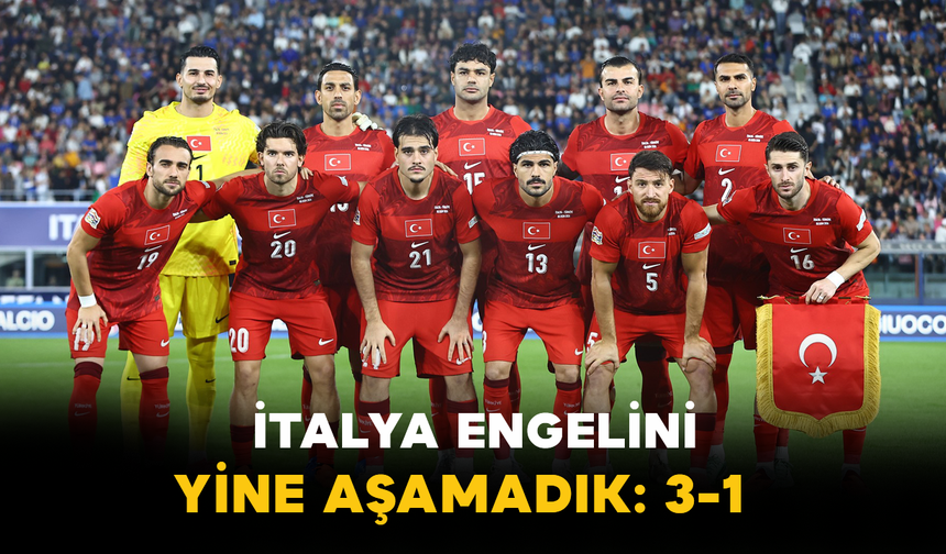 İtalya Engelini Yine Aşamadık: 3-1