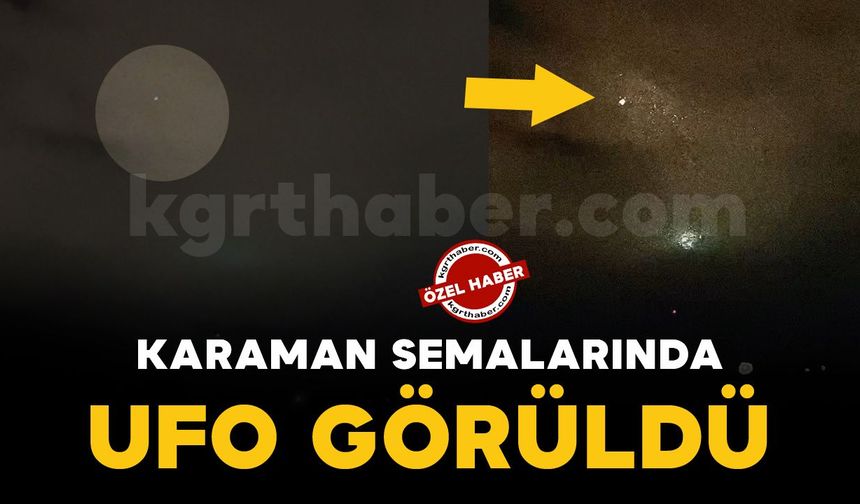Karaman semalarında görülen UFO kamerada
