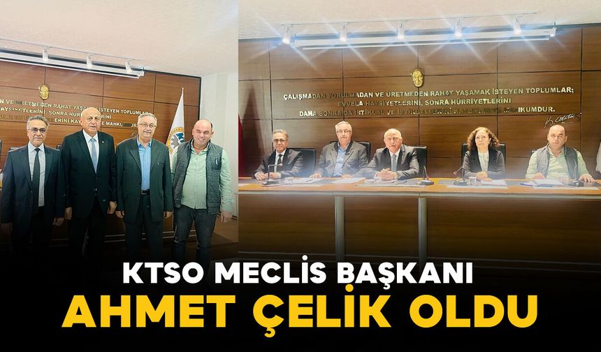 Karaman Ticaret ve Sanayi Odası Meclis Başkanı Ahmet Çelik oldu