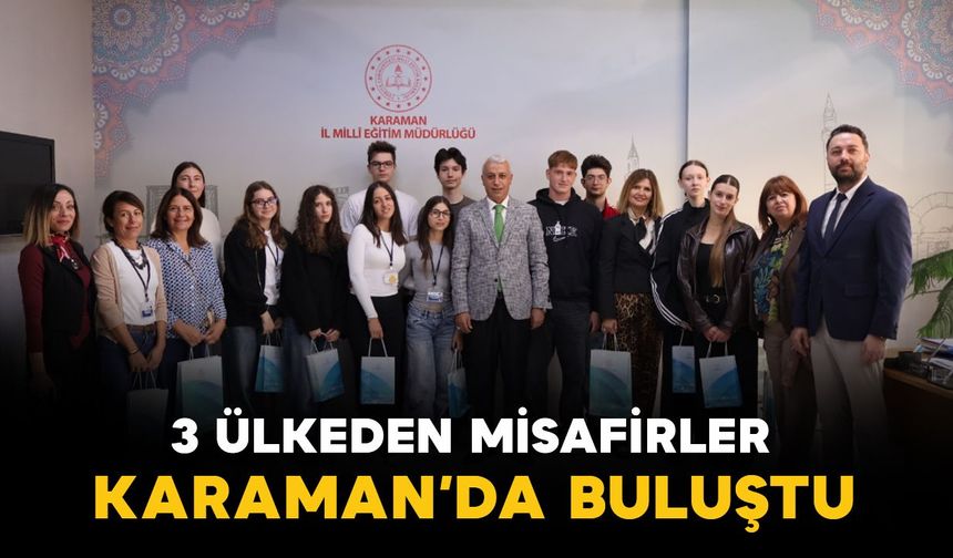 Karaman üç ülkeden misafirlerini ağırladı