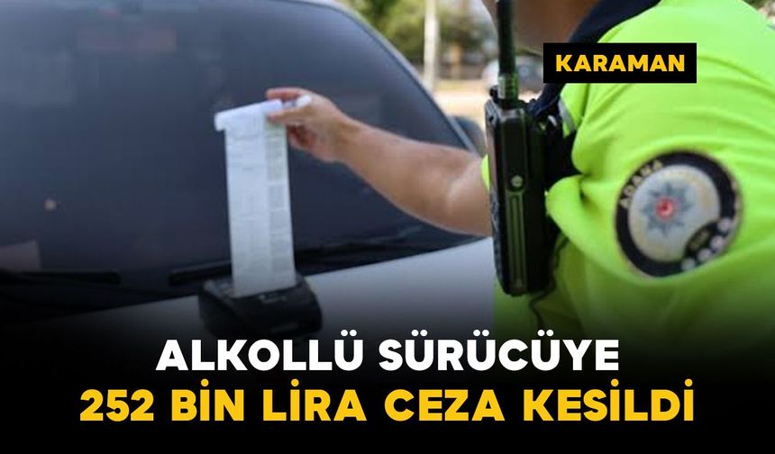 Karaman'da alkollü motosiklet sürücüsüne 252 bin lira ceza uygulandı