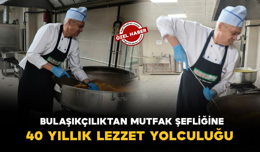 Karaman'da bulaşıkçılıktan mutfak şefliğine: 40 yıllık lezzet yolculuğu