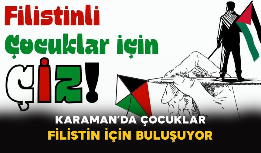 Karaman’da çocuklar Filistin için buluşuyor