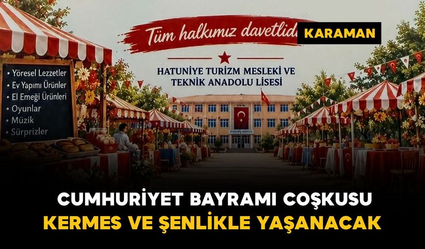 Karaman’da Cumhuriyet Bayramı coşkusu kermes ve şenlikle yaşanacak