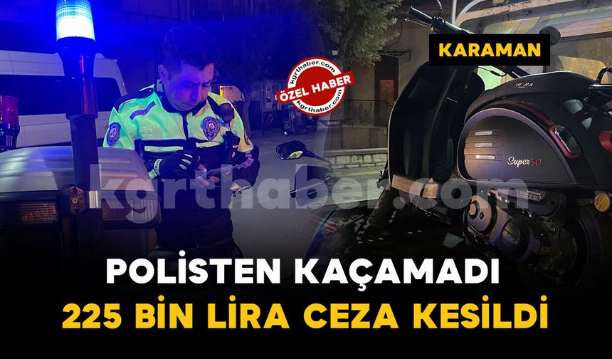 Karaman'da "dur" ihtarına uymayan alkollü sürücüye 225 bin lira ceza