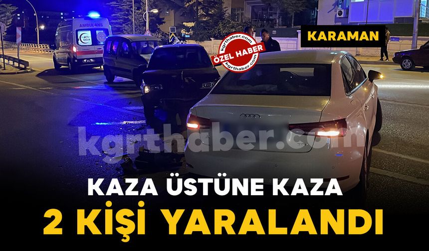 Karaman’da kaza üstüne kazada 2 kişi yaralandı: O anlar kamerada