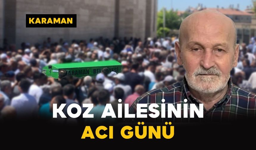 Karaman’da Koz ailesinin acı günü