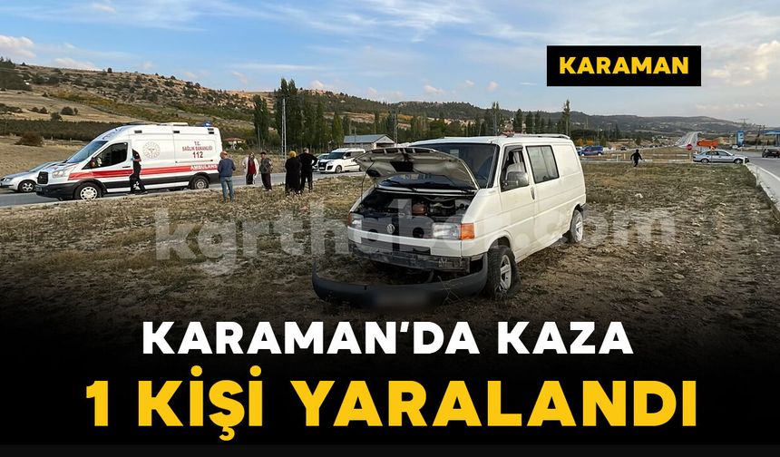 Karaman’da otomobille çarpışan minibüs refüje savruldu: 1 yaralı