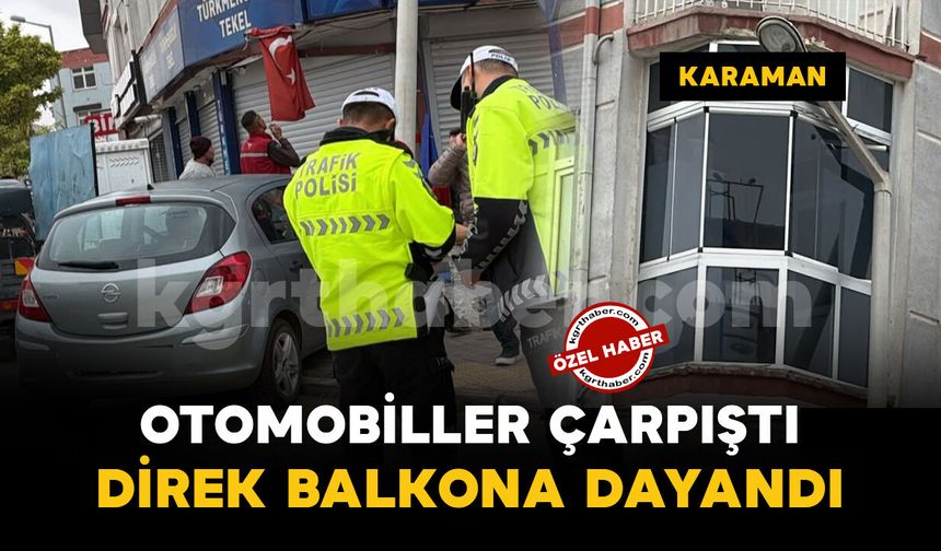 Karaman'da otomobiller çarpıştı: Aydınlatma direği eve dayandı