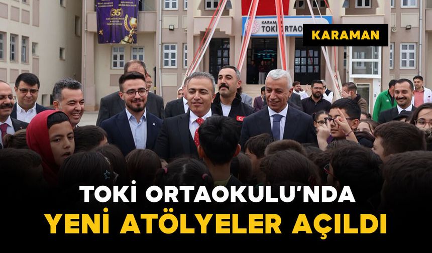 Karaman'da "Oyunla Gelişen Yetenekler" projesi kapsamındaki atölyeler açıldı