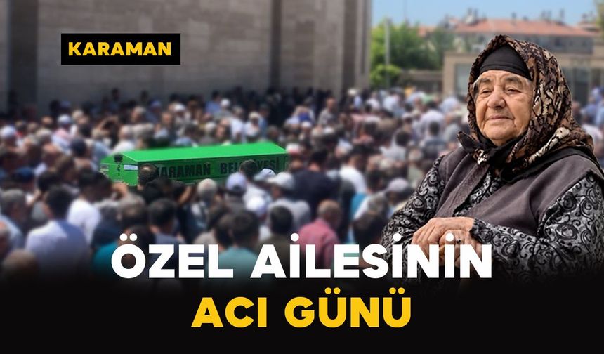 Karaman'da Özel ailesinin acı günü