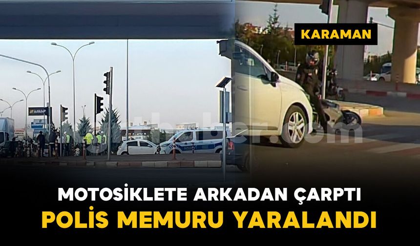 Karaman'da polis memurunun yaralandığı kaza araç kamerasında