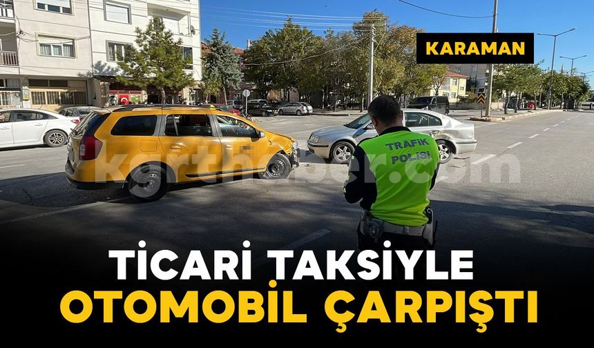 Karaman'da ticari taksi ile otomobil çarpıştı: 1 yaralı