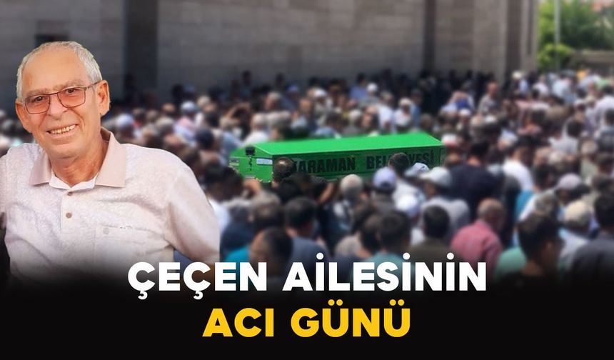 Karamanlı Çeçen ailesinin acı günü