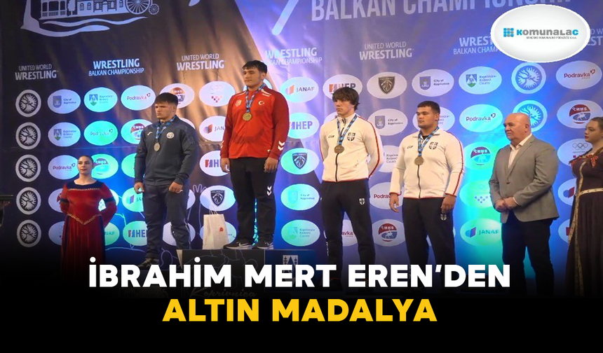 Karamanlı Güreşçi İbrahim Mert Eren’den Altın Madalya