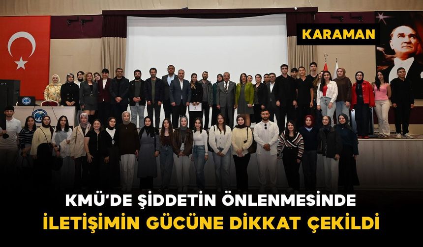 KMÜ'de şiddetin önlenmesinde iletişimin gücüne dikkat çekildi
