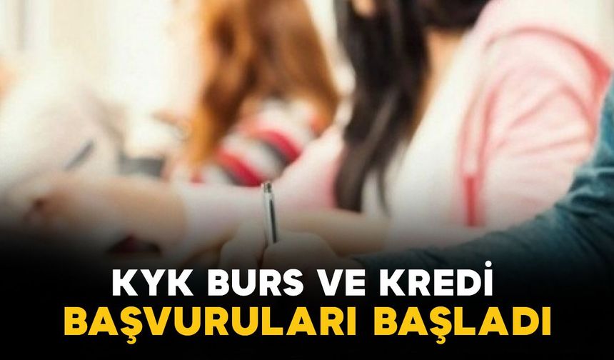KYK burs ve kredi başvuruları başladı