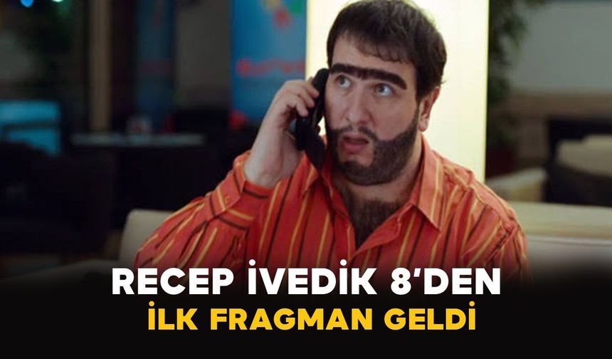 Recep İvedik 8’den ilk fragman geldi
