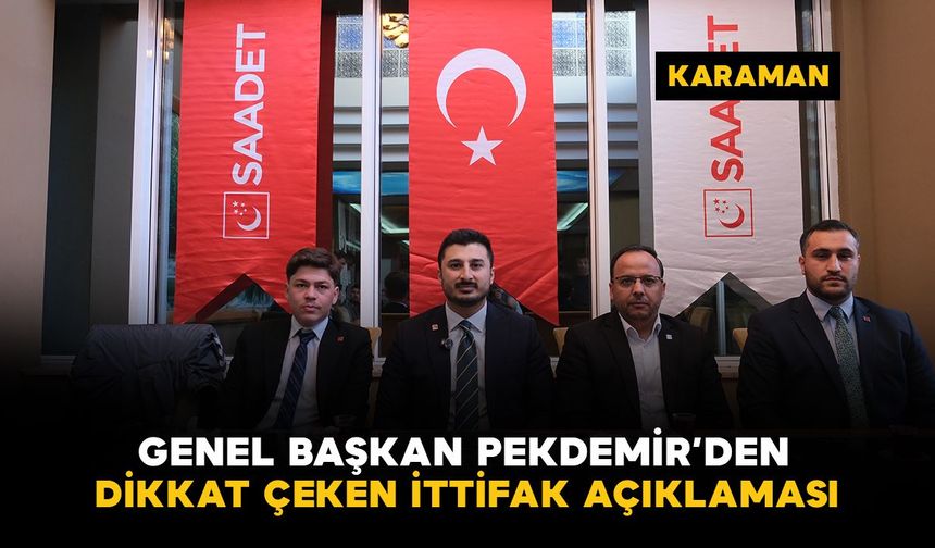 Saadet Partisi Gençlik Kolları Genel Başkanı Pekdemir’den dikkat çeken ittifak açıklaması