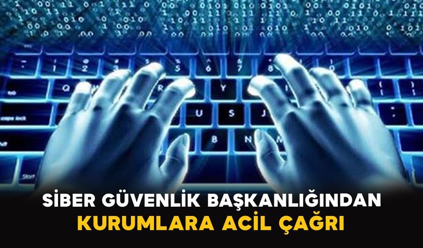 Siber Güvenlik Başkanlığından kritik açıklar için ulusal uyarı