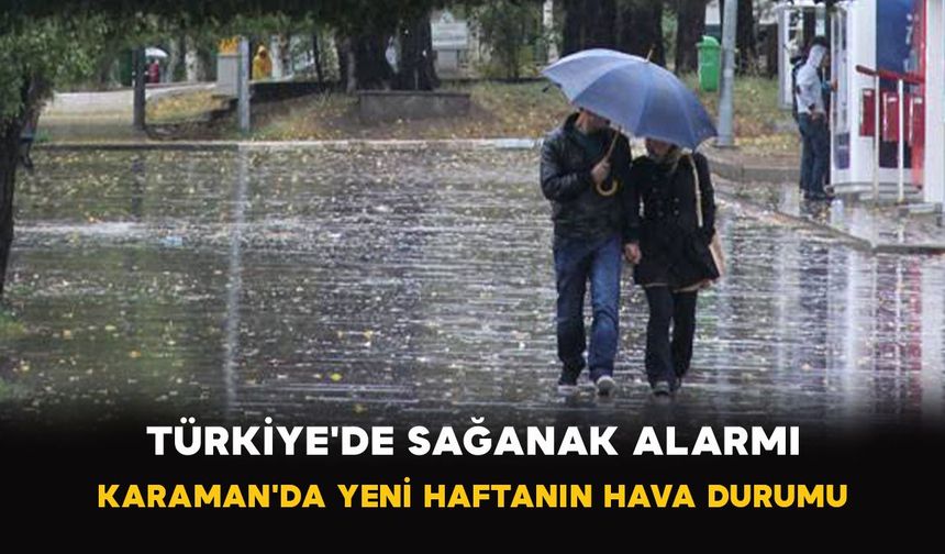 Türkiye'de fırtına ve sağanak: Karaman'da 5 günlük tahmin açıklandı